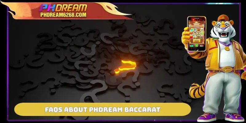 FAQs about PHDREAM Baccarat