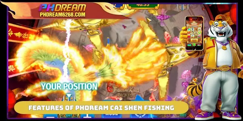 Features of PHDREAM Cai Shen Fishing