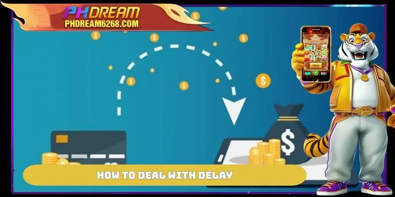 How to deal with delay