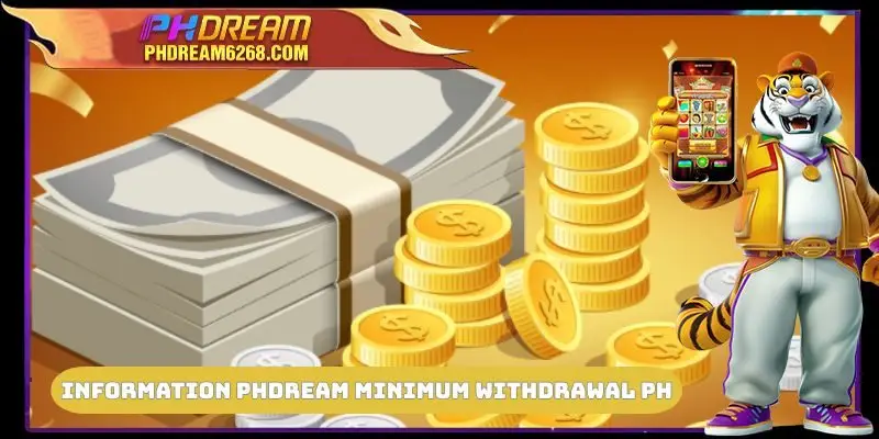 Information about PHDREAM Minimum Withdrawal PH