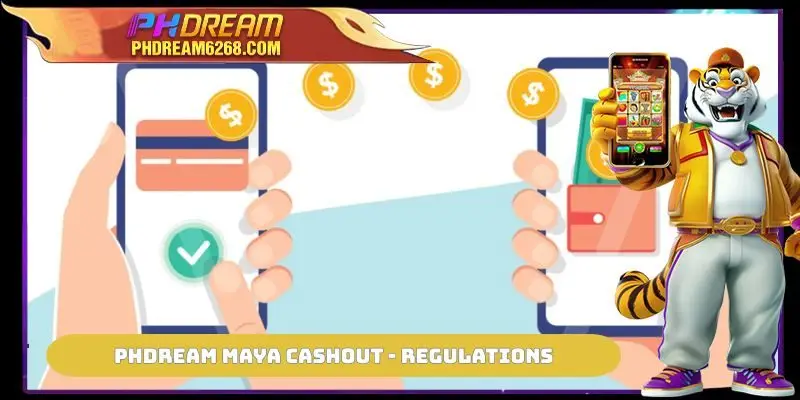PHDREAM Maya Cashout - regulations