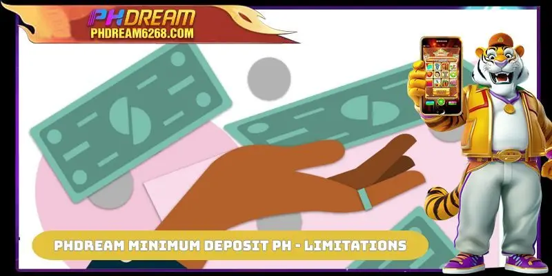 PHDREAM Minimum Deposit PH - our limitations