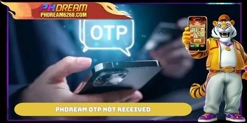 PHDREAM OTP Not Received