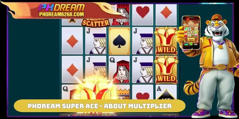 PHDREAM Super Ace - about multiplier