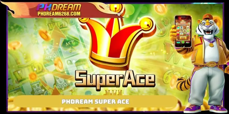 PHDREAM Super Ace