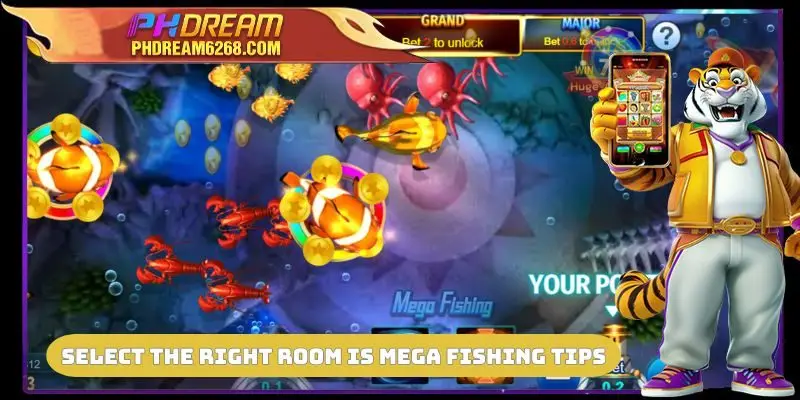 Select the right room is PHDREAM Mega Fishing tips