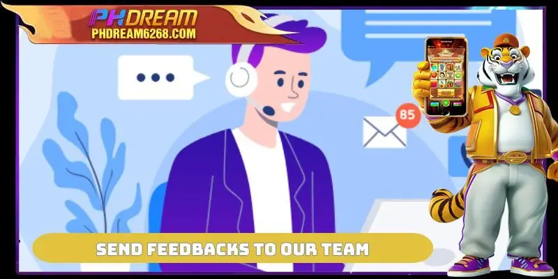 Send feedbacks to our team