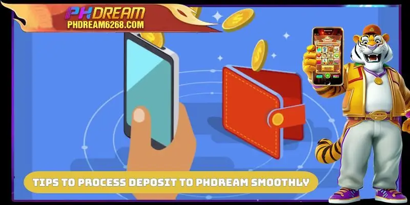 Tips to process Deposit to PHDREAM smoothly