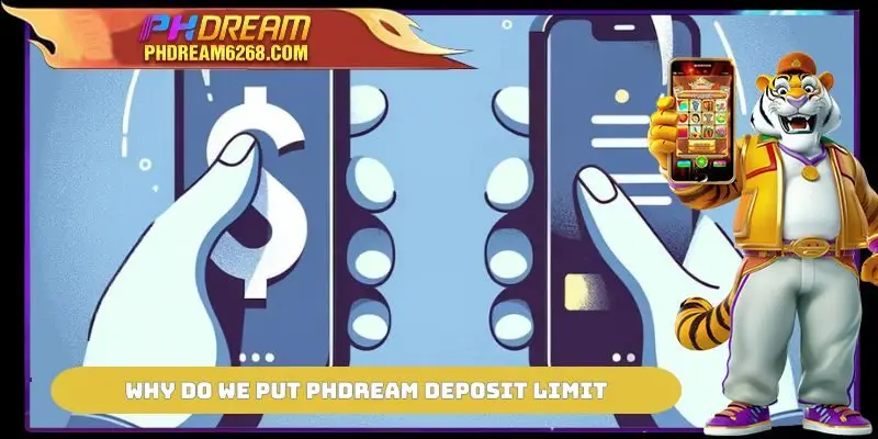 Why do we put PHDREAM Deposit Limit