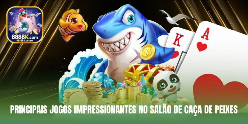 Principais jogos impressionantes no salão de caça de peixes